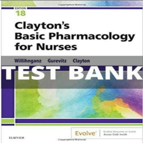 Product picture CLAYTONS BASIC PHARMACOLOGY FOR NURSES, 18TH ED Test Bank 