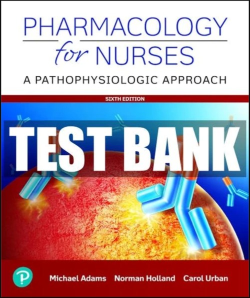 Product picture TEST BANK Pharmacology For Nurses A Pathophysiological Appro