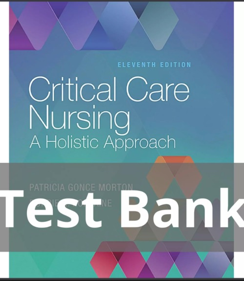 Product picture TEST BANK Critical Care Nursing A Holistic Approach 11th ED